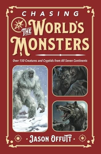 Chasing The World's Monsters : Over 150 Creatures And Cryptids From All Seven Continents Jason Offutt - Image 8