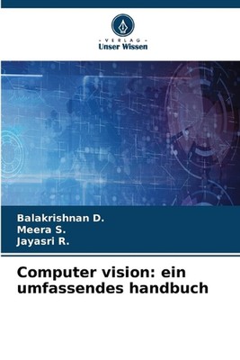 Computer vision: ein umfassendes handbuch by Balakrishnan D. Paperback Book