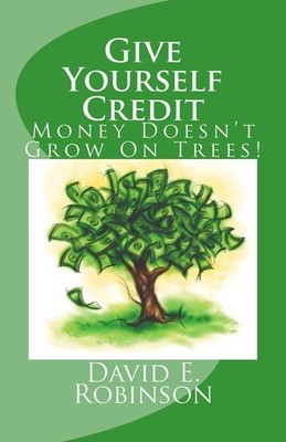 Give Yourself Credit: Money Doesn't Grow On Trees! Paperback   June 5, 2010 b...