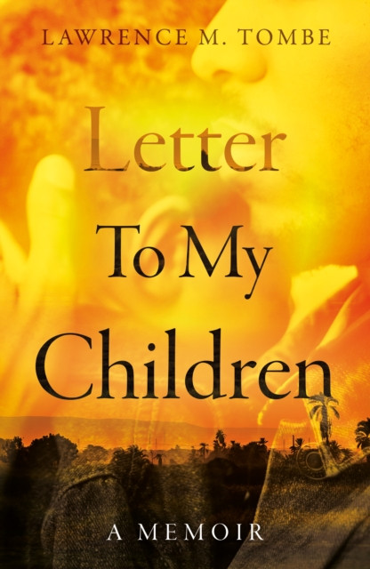 Letter To My Children by Lawrence M. Tombe (Paperback Book)