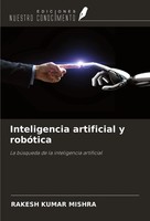 Inteligencia Artificial Y RobóTica La BúSqueda De La Inteligencia Artificial