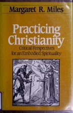Practicing Christianity : Critical Perspectives for an Embodied C