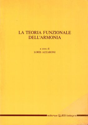 Loris Azzaroni (Kurator) - Die funktionelle Theorie der Harmonie - 1991