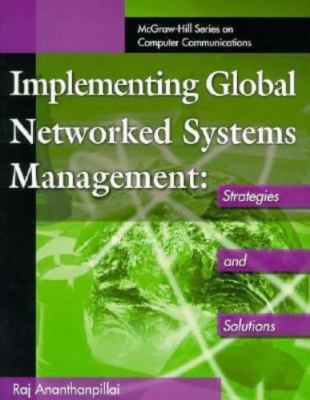 Implementing Global Networked Systems Management: Strategies and Solutions, Anan