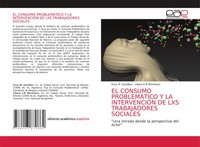 EL Consumo ProblemÁTico Y LA IntervenciÓN DE LXS Trabajadores Sociales Buch 2021