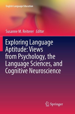 Exploring Language Aptitude: Views from Psychology, the Language Sciences, and C