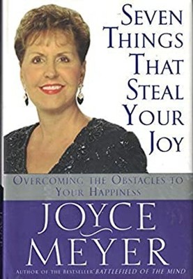 Seven Things That Steal Your Joy: Overcoming the Obstacles to You