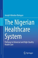The Nigerian Healthcare System Pathway To Universal And High-Quality Health Care