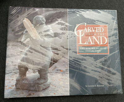 Carved From The Land: The Eskimo Museum Collection By Lorraine E. Brandson