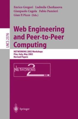 Web Engineering and Peer-To-Peer Computing : Networking 2002 Workshops, Pisa,...