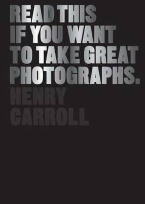 Read This If You Want to Take Great Photographs - Paperback - GOOD