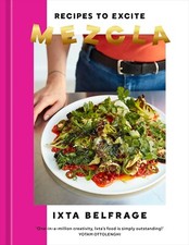 Mezcla: Recipes to Excite [A Cookbook]  by Ixta Belgrage Hardcover NEW