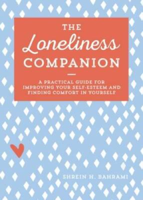 The Loneliness Companion: A Practical Guide for Improving Your Self-Estee - GOOD