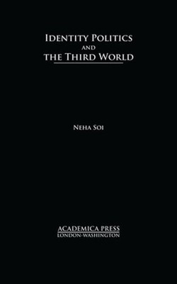 Identity Politics and the Third World by Neha Soi: New