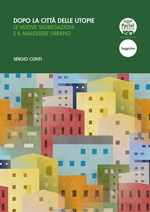 Sergio Conti Dopo la città delle utopie. Le nuove segregazioni e il  (Paperback)