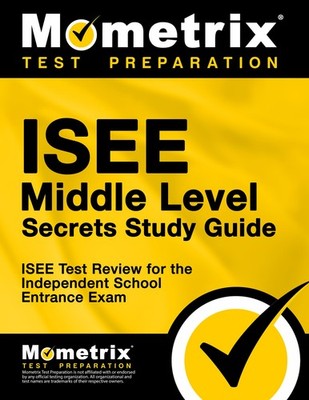 ISEE Middle Level Secrets Study Guide: ISEE Test Review for the Independent ...