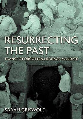 Resurrecting the Past, Sarah Griswold,  Hardback