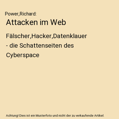 Attacken im Web: Fälscher,Hacker,Datenklauer - die Schattenseiten des Cyberspac