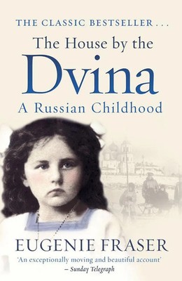The House by the Dvina | A Russian Childhood | Eugenie Fraser | Englisch | Buch