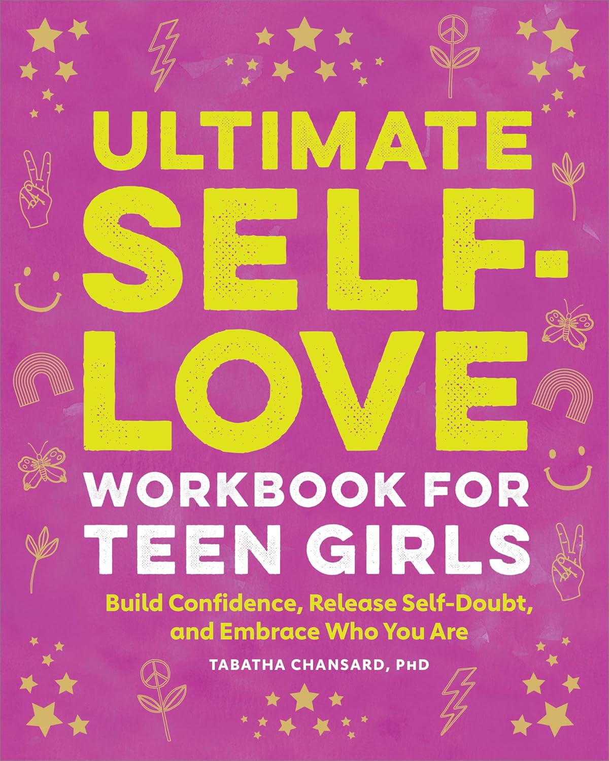 Ultimate Self-Love Workbook for Teen Girls: Build Confidence, Release Self-Doubt