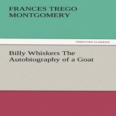 Billy Whiskers the Autobiography of a Goat Frances Trego Montgome