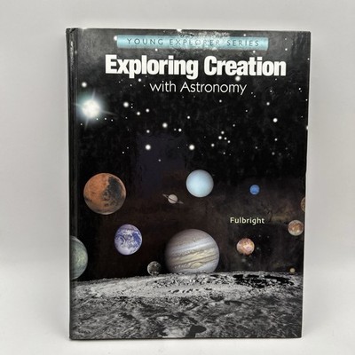 Apologia Exploring Creation with Astronomy Student Textbook Young Explorer Ser.