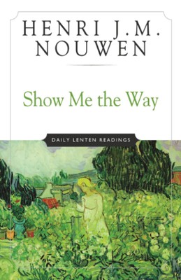 Show Me the Way: Daily Lenten Readings