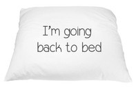 I'm Going Back To Bed Pillowcase Microfiber Polyester Standard 20 By 30 Inches on sale I'm Going Back To Bed Pillowcase Microfiber Polyester Standard 20 By 30 Inches on sale