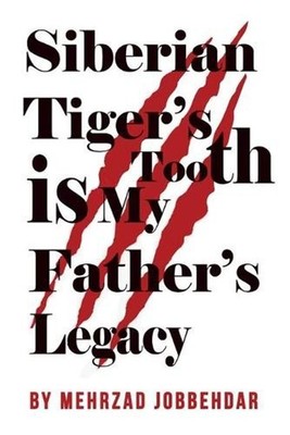 Siberian Tiger's Tooth is My Father's Legacy by Mehrzad Jobbehdar (English) Pape