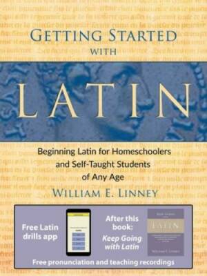 Getting Started with Latin: Beginning Latin for Homeschoolers and Se - VERY GOOD