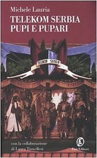 Telekom Serbia. Pupi e pupari - Michele Lauria (Fazi Editore) [2004]