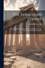 Perrinchief - Syracusan Tyrant  Or the Life of Agathocles  With Some  - S555z