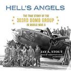 Hell's Angels: The True Story of the 303rd Bomb Group in World War II by Jay A Stout (CD-Audio, 2015)
