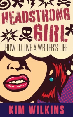 Headstrong Girl: How To Live A Writer's Life: Living A Writer's Life