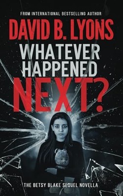 Whatever Happened Next?: The Betsy Bl... by Lyons, David B. Paperback / softback