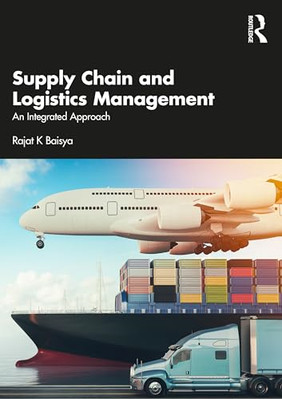 Supply Chain and Logistics Management: An Integrated Ap - Paperback NEW Baisya,