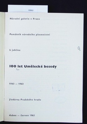 100 let Umelecké besedy : 1863 - 1963 ; Národní Galerie v Praze, Památník národn