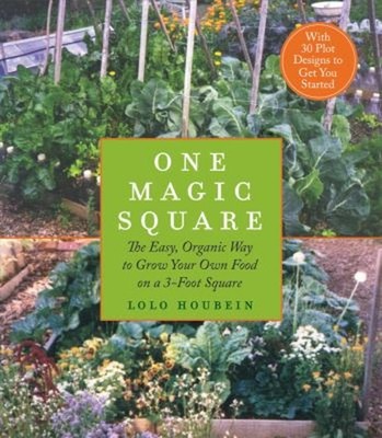 One Magic Square : The Easy, Organic Way to Grow Your Own Food on