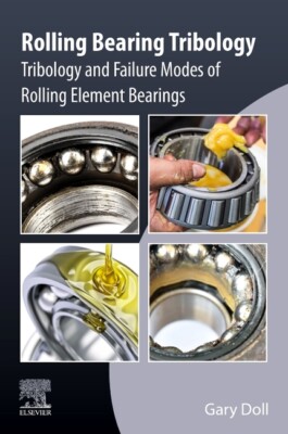 Rolling Bearing Tribology: Tribology And Failure Modes Of Rolling Element B...