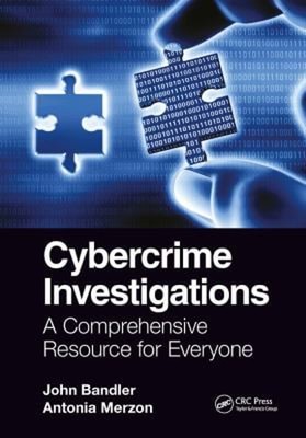 Cybercrime Investigations : A Comprehensive Resource for Everyone