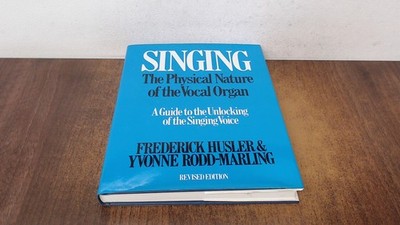 			Singing: The Physical Nature of the Vocal Organ. A Guide to the U		