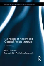 Poetics of Ancient and Classical Arabic Literature : Orientology, Hardcover b...