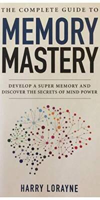 THE COMPLETE MEMORY MASTERY: DEVELOP A SUPER MEMORY AND DISCOVER TH - ACCEPTABLE