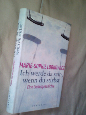 Marie-Sophie Lobkowicz: Ich werde da sein, wenn du stirbst (9783629021748)