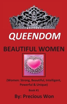 QUEENDOM BEAUTIFUL WOMEN (Book #1): Strong, Beautiful, Intelligent, Powerful and