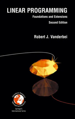 Linear Programming Found. & Extensions 2nd Ed. Robt. Vanderbei 2001