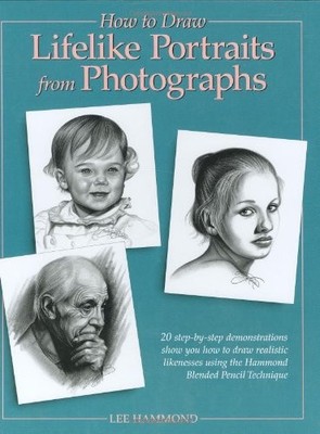 How to Draw Lifelike Portraits from Photographs - hardcover Hammond, Lee
