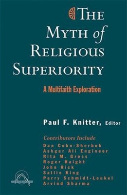 The Myth of Religious Superiority : Multi-Faith Explorations of R