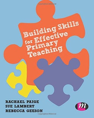 Building Skills for Effective Primary Teaching,Rachael Paige, Su