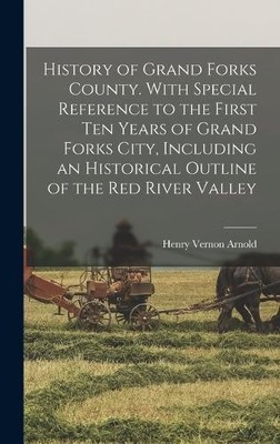 Henry Vernon Ar History of Grand Forks County. With Special  (Gebundene Ausgabe)